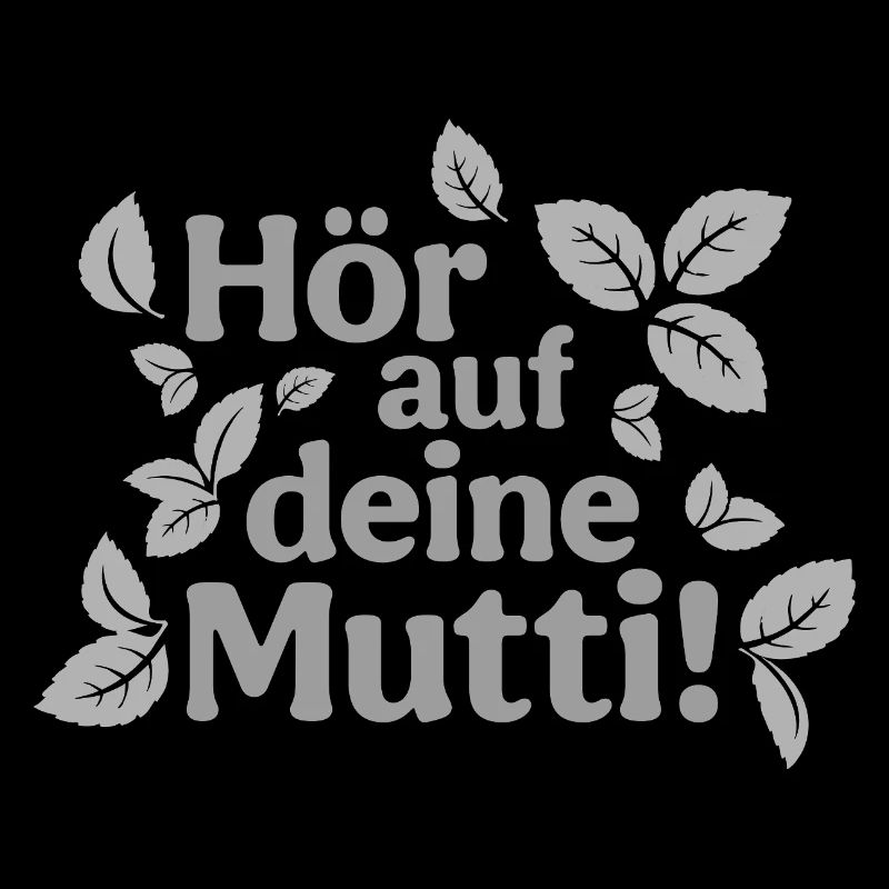 Hör auf deine Mutti!