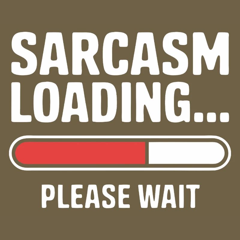 Sarcasm Loading Funny Saying Sarcastic Quote Gift