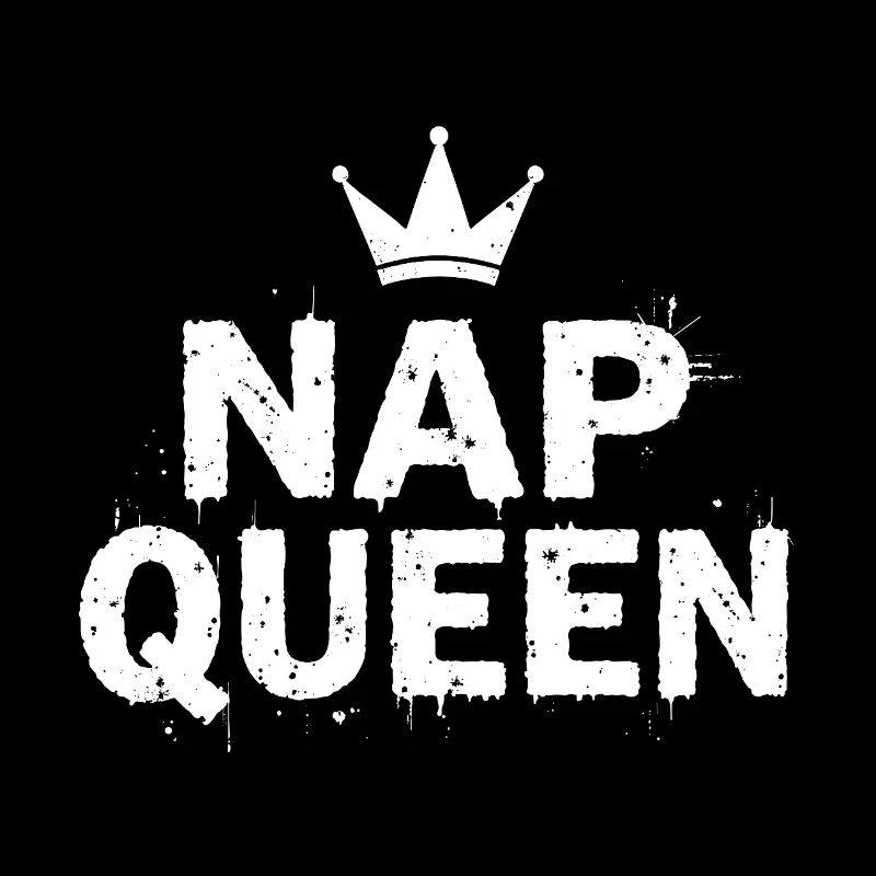 Nap Queen Spruch für Langschläfer