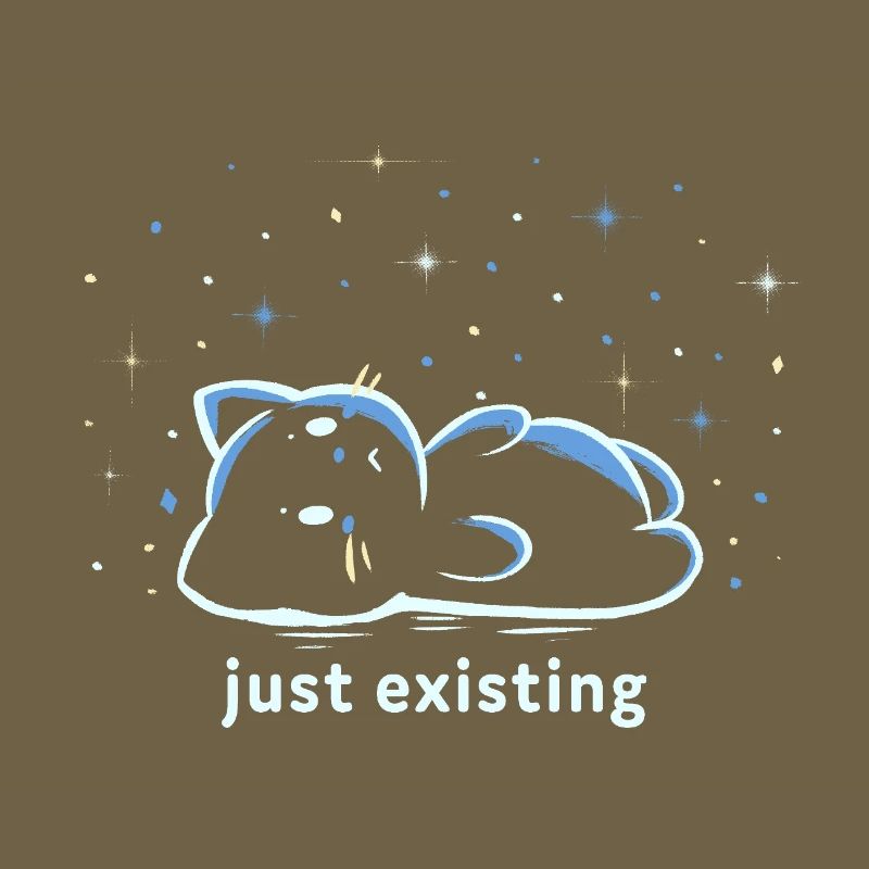 Just Existing