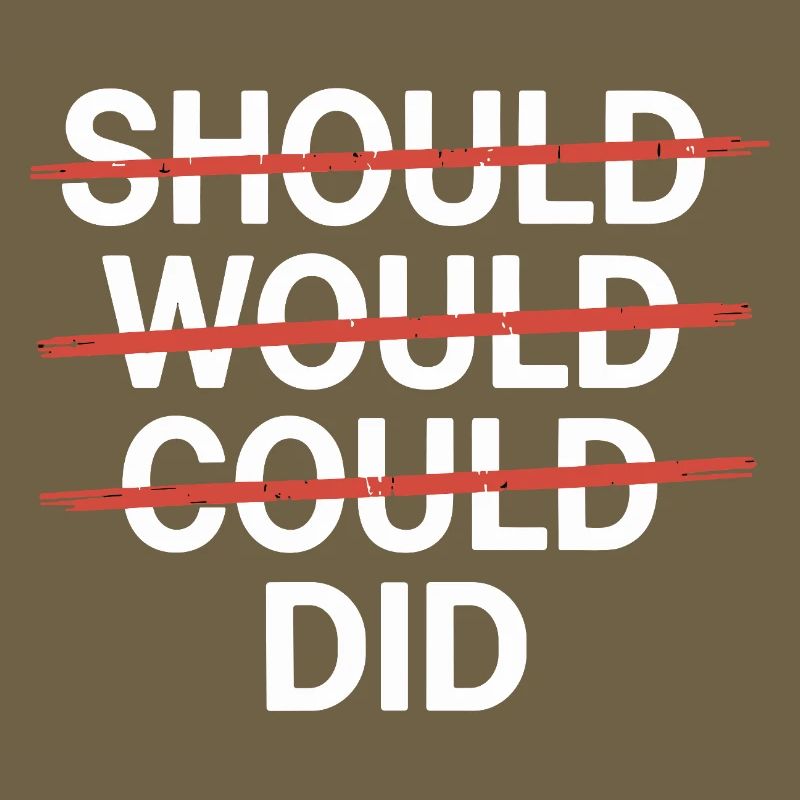 Slogan motivant : Should Would Could Did