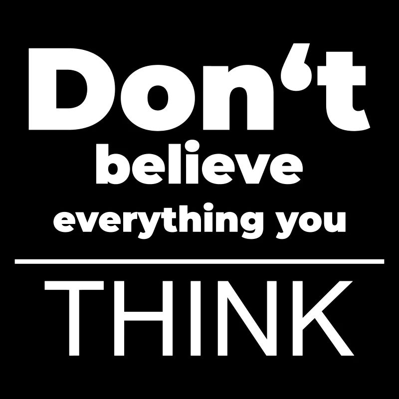 Don't believe everything you think | Mindset-Shirt