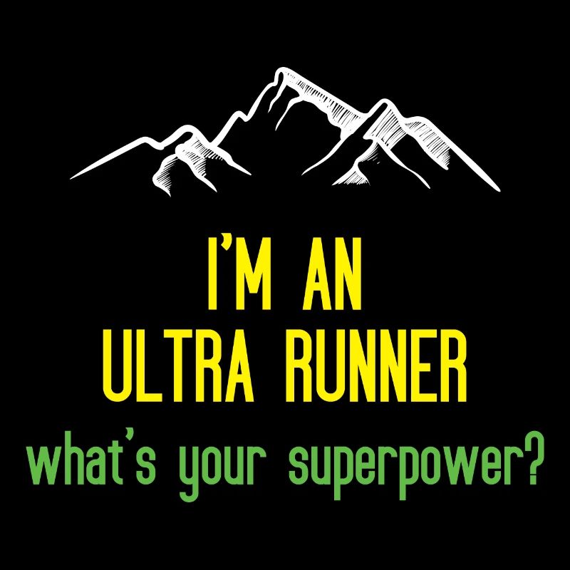 I'm An Ultra Runner - What's Your Superpower