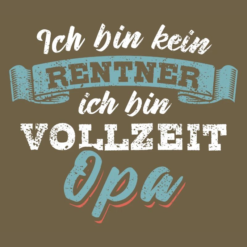 Ich bin kein Rentner ich bin Vollzeit Opa