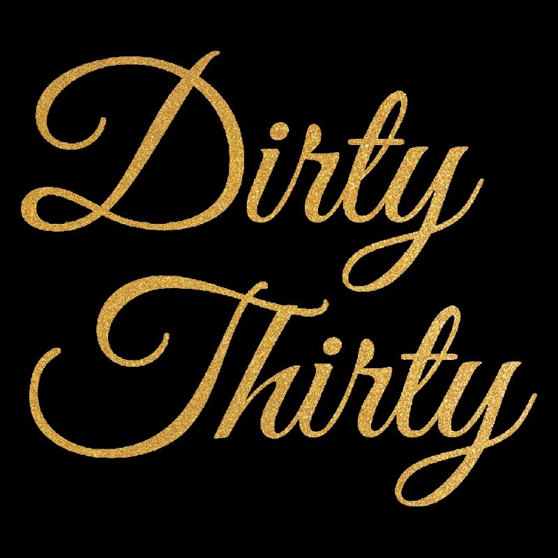 Dirty Thirty Flirty DTF 30. Geburtstag