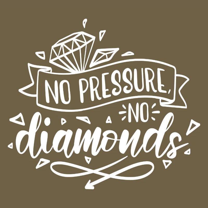 Pas de pression, pas de motivation diamant