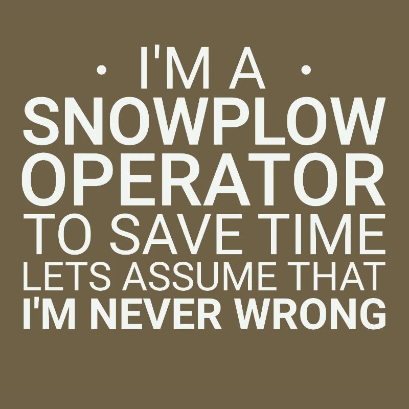 Snowplow Operator Never Wrong Schneepflugfahrer