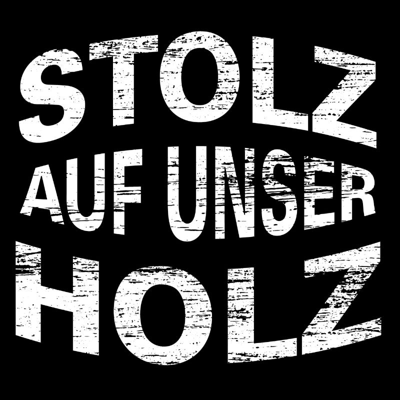 STOLZ AUF UNSER HOLZ mit transparenter Maserung