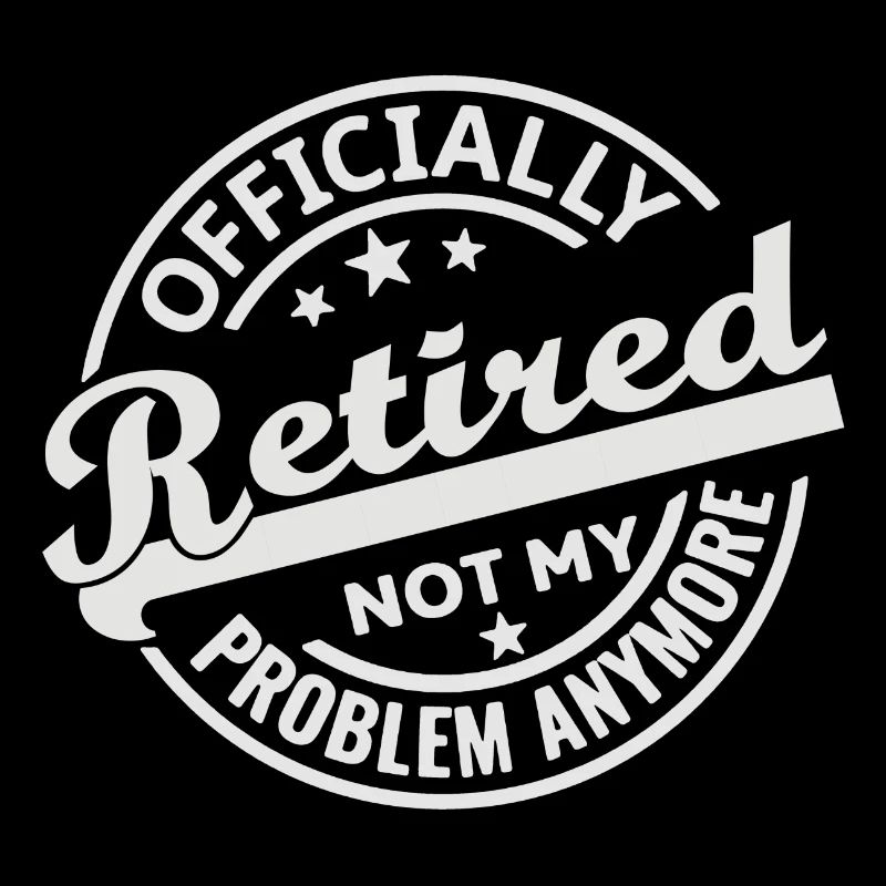 Retraité officiel n’est plus mon problème (blanc)