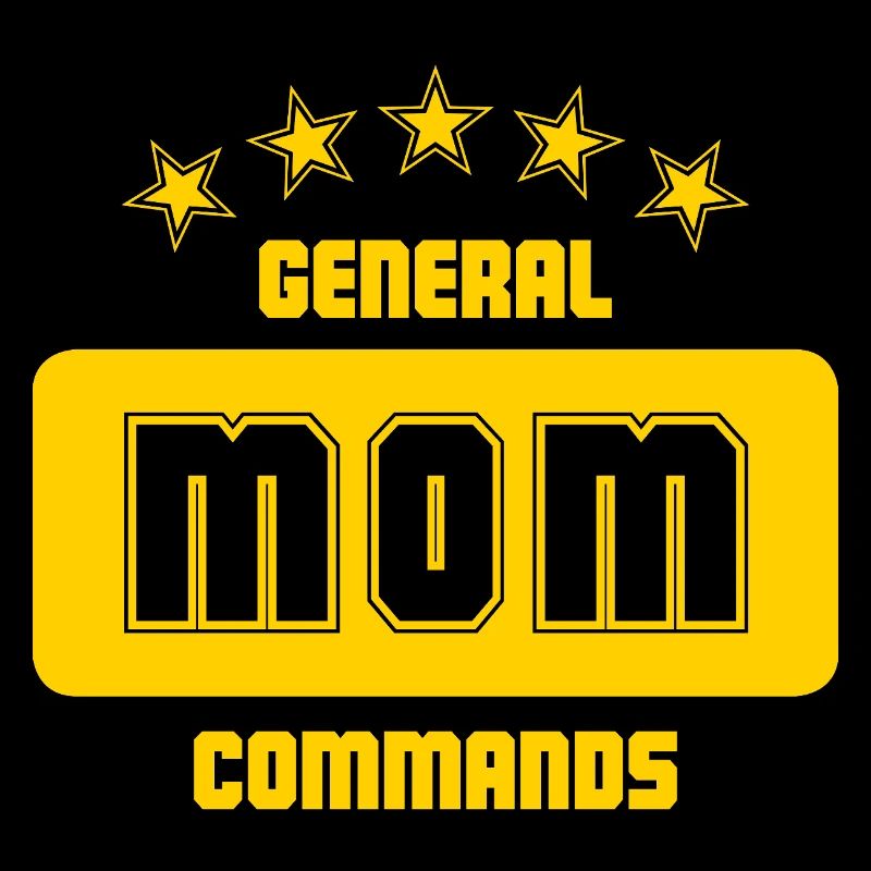 General Mom: Deine Befehle sind Gesetz!