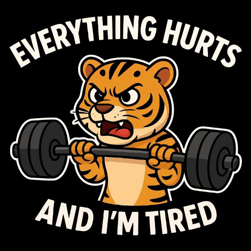 Funny Gym Everything Hurts And I'm Tired Tiger
