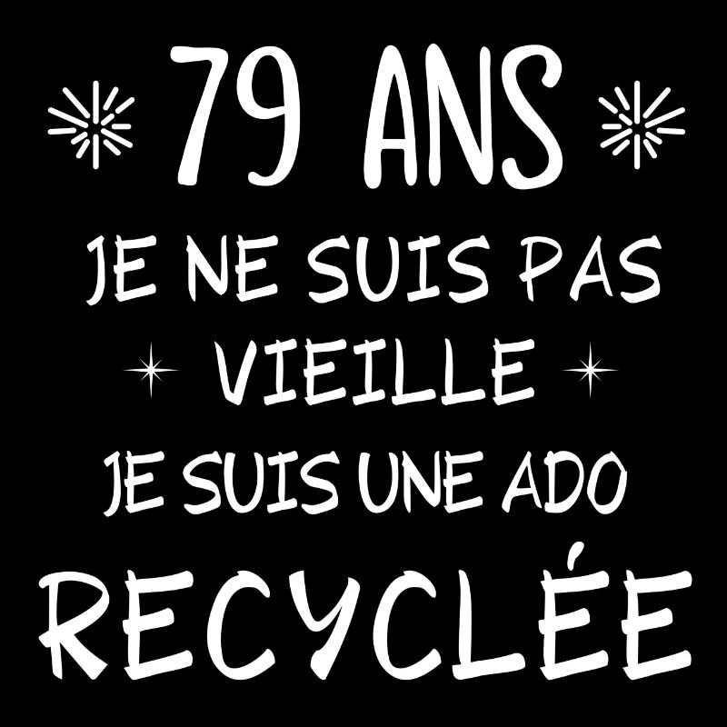 ado recyclée, anniversaire 79 ans, j'ai 79 ans
