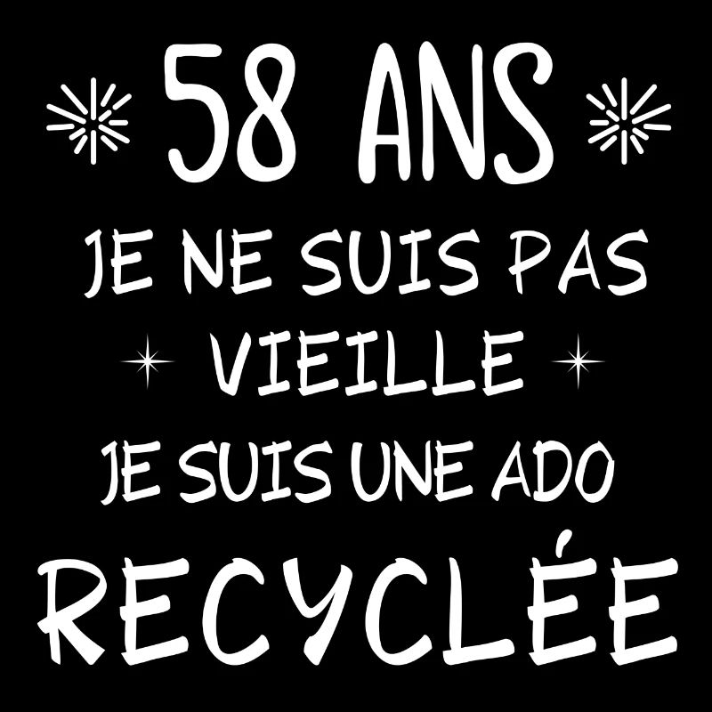 ado recyclée, anniversaire 58 ans, j'ai 58 ans