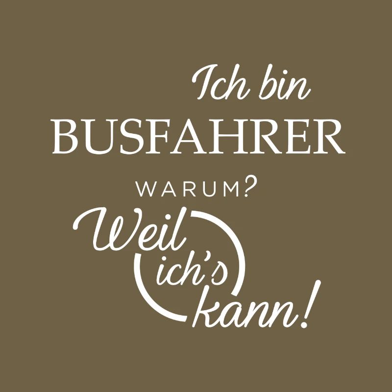 Ich bin Busfahrer. Warum? Weil ichs kann!