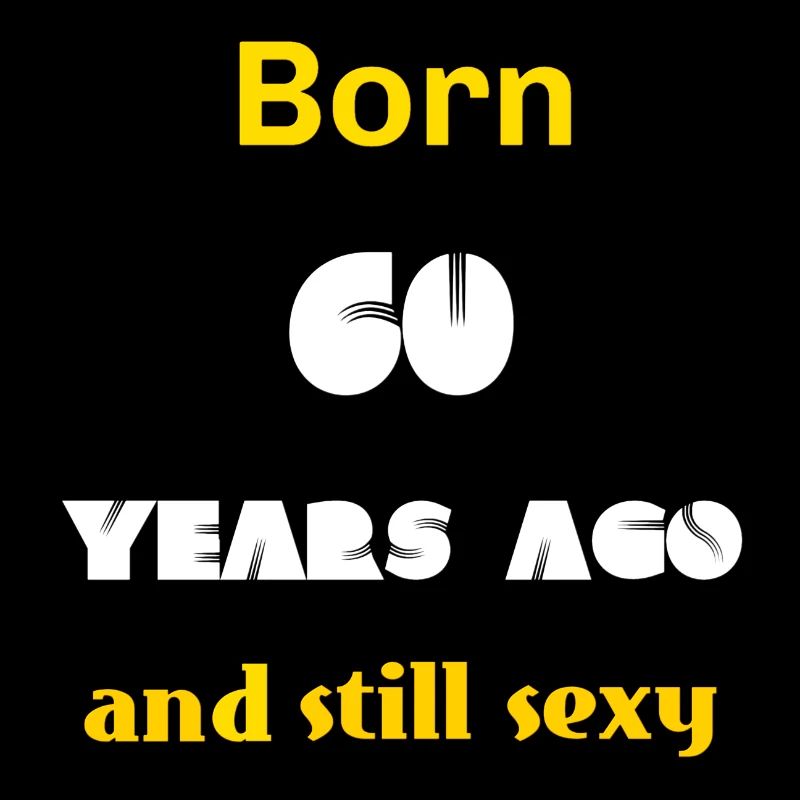sexy prints, Born 60 Years ago, Geschenk