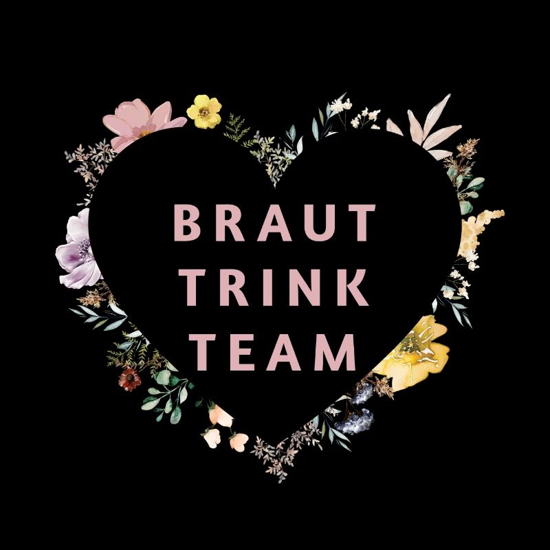 Team Braut-Trink-Team! Herz-Blumen