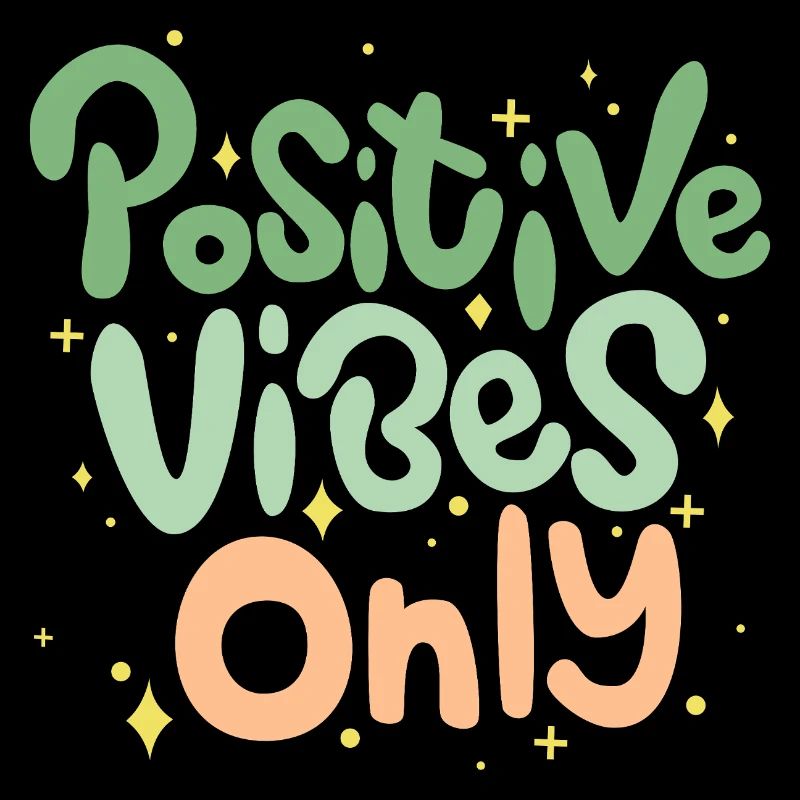 Positive Vibes Only