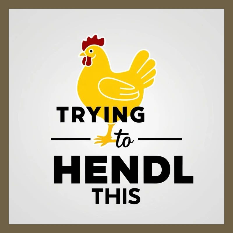 Chicken "Trying to hendl this"