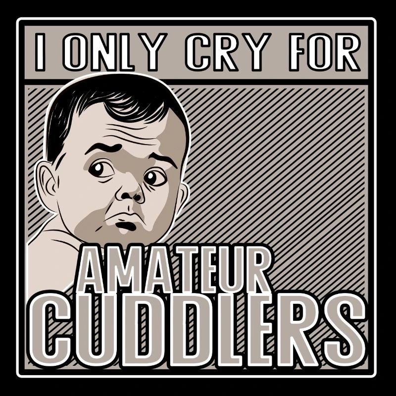I Only Cry at Amateur Cuddlers