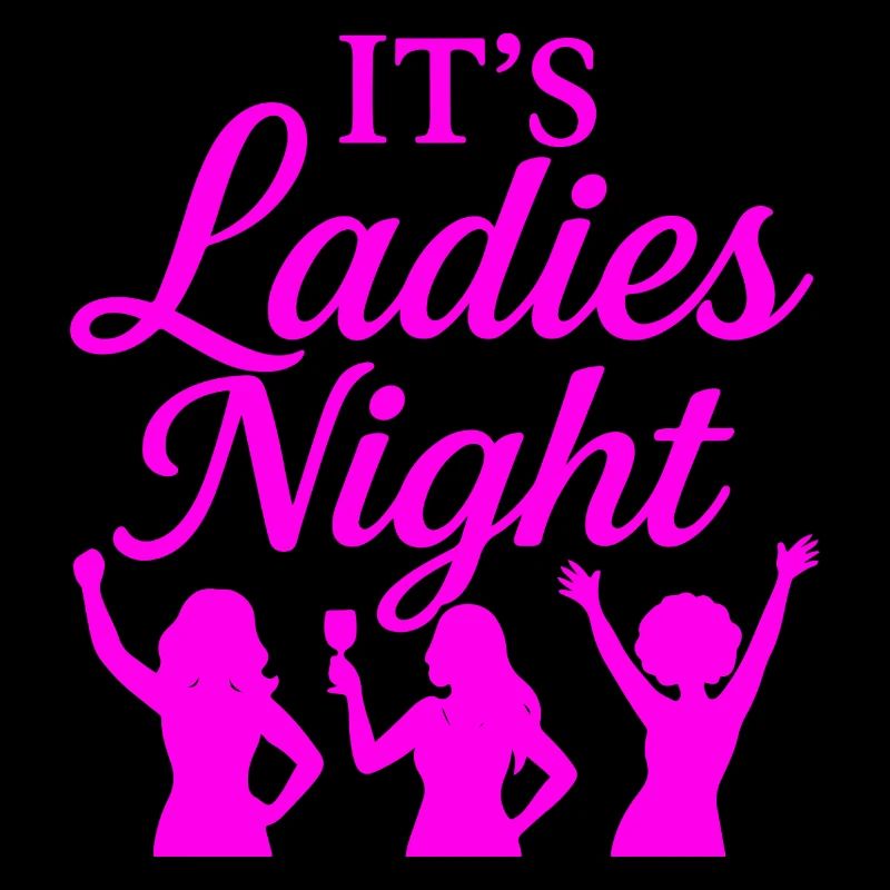 It is Ladies Night