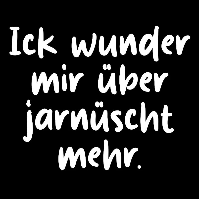 Ick wunder mir über jarnüscht mehr Berliner Spruch