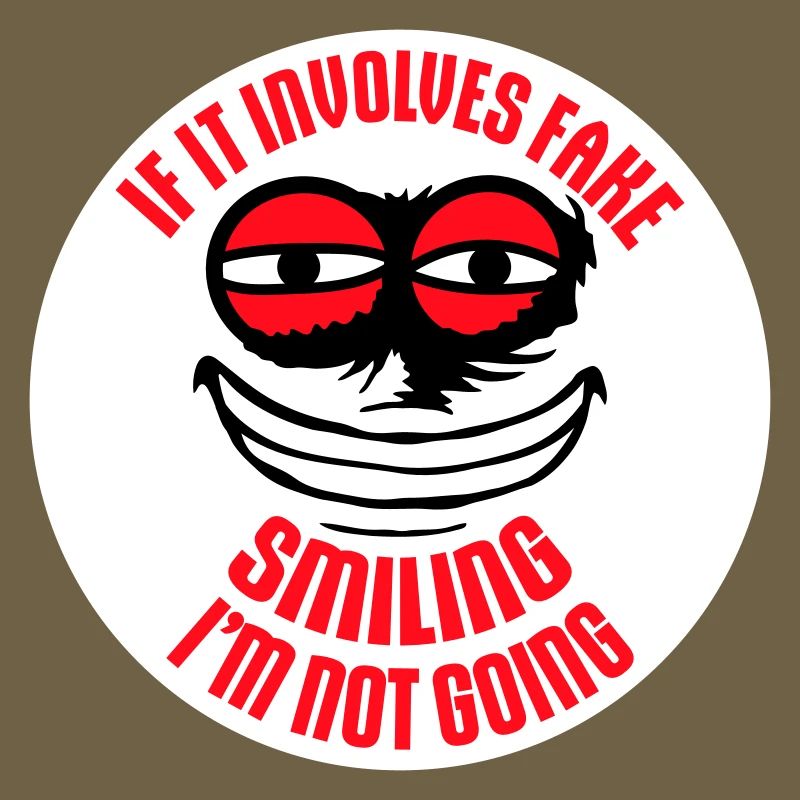 If It Involves Fake Smiling I'm Not Going Spruch