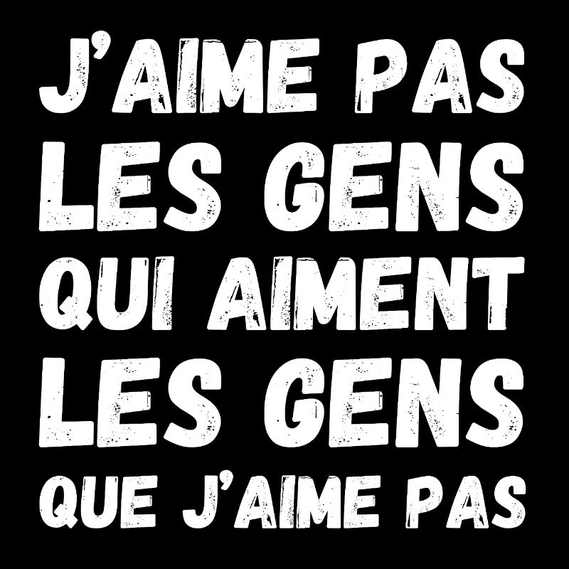 Les gens que j'aime pas