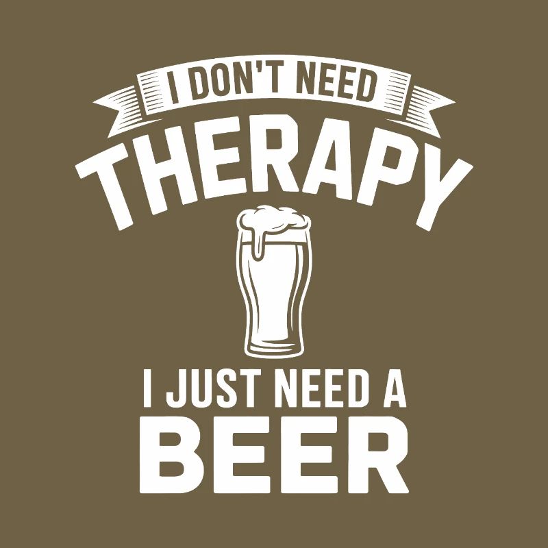 I dont need Therapy, I just need Beer
