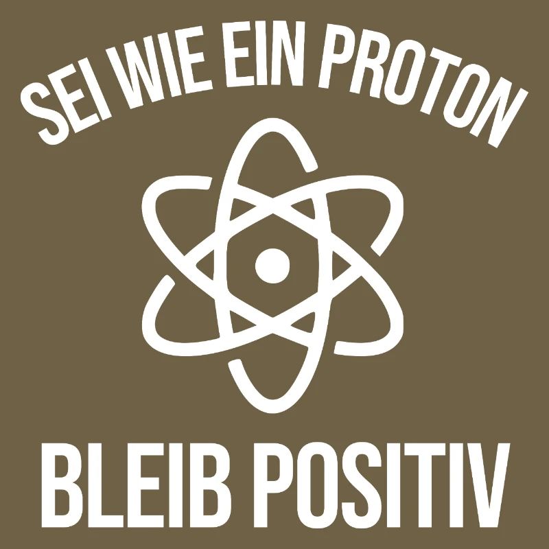 Physik Witz Sei Wie EIN Proton Bleib Positiv 