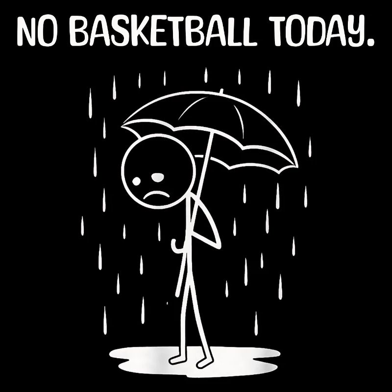 Funny: Unfortunately no BAsketball today