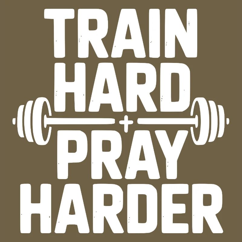 Train Hard Pray Harder