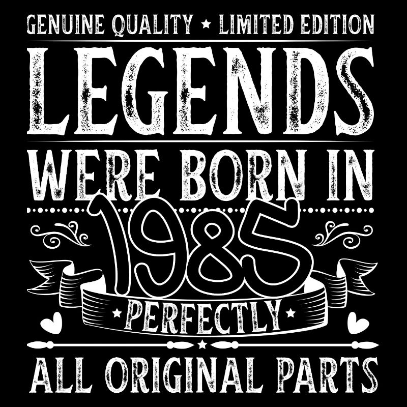 Geburtstag 41. Legends were born in 1985