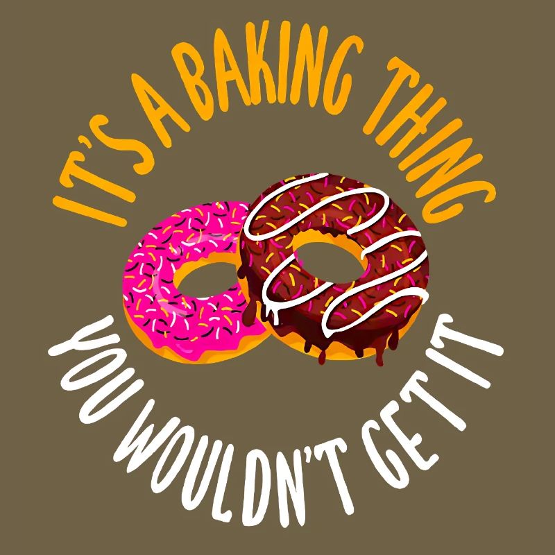 It's a baking thing you don't get, it