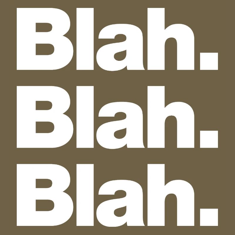 Blah. Blah. Blah