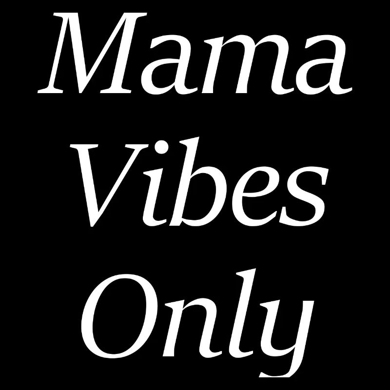 Mama Vibes uniquement