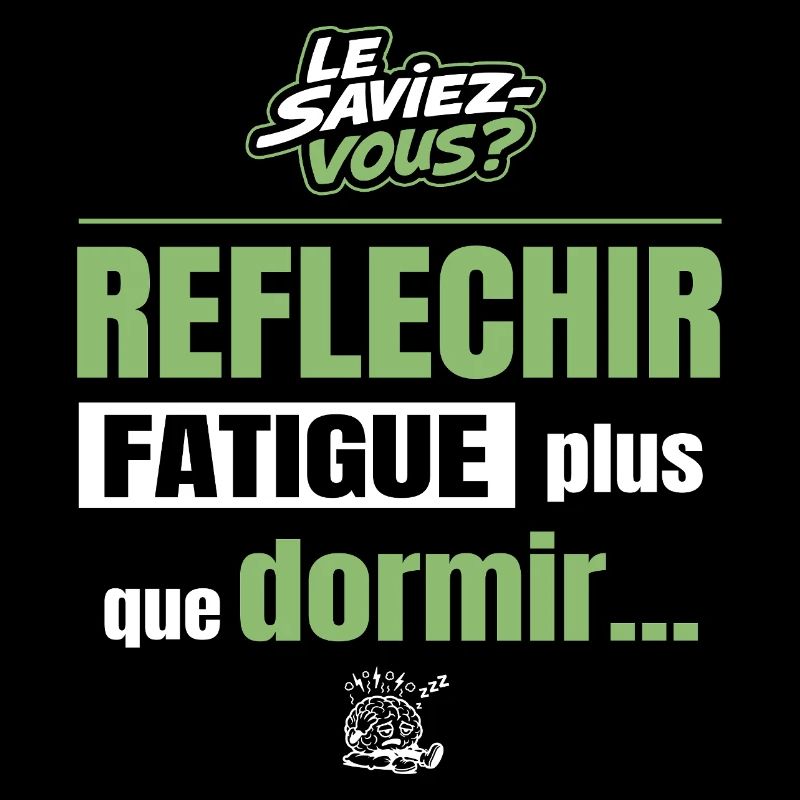 Le saviez-vous ? Réfléchir fatigue plus que dormir