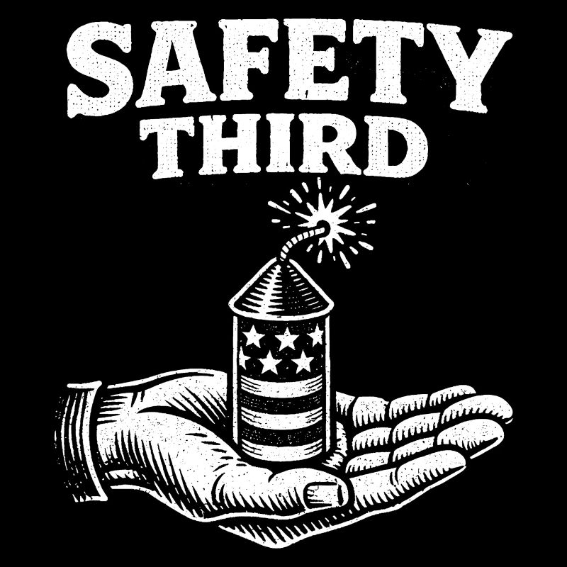 Safety first! Sarcastic 4th of July Sicherh