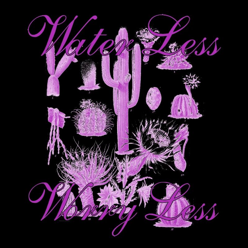 Water Less Worry Less - Cactus Design