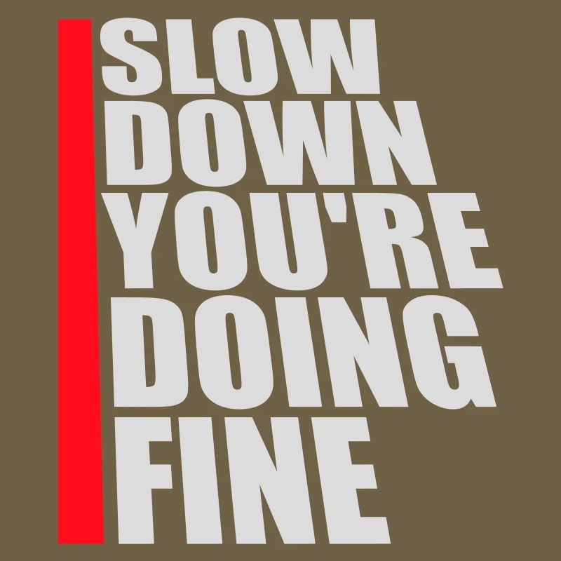 Slow Down You're Doing Fine Motivation Spruch Logo