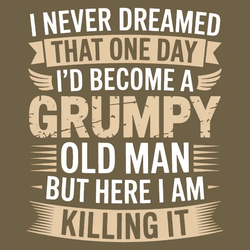 Grumpy Old Man Killing It