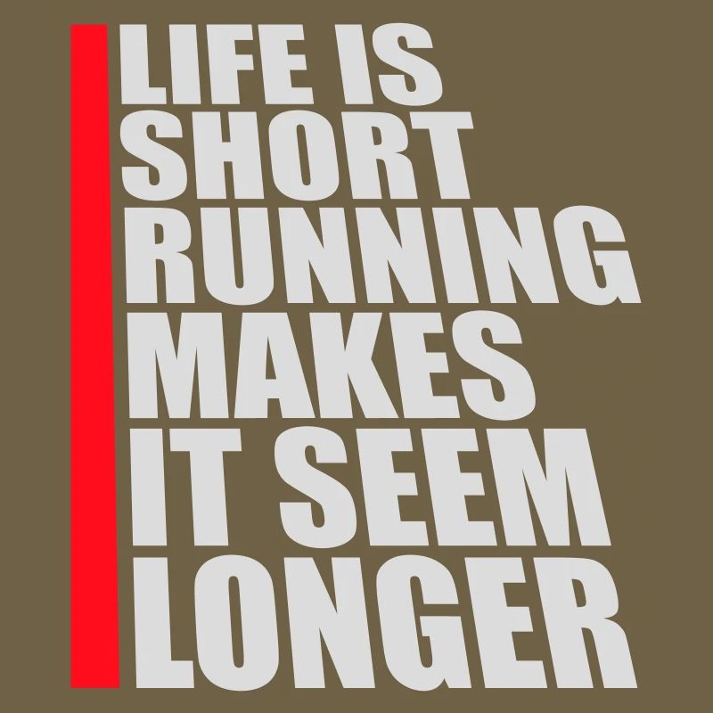Life Is Short Running Makes It Seem Longer Lustig 