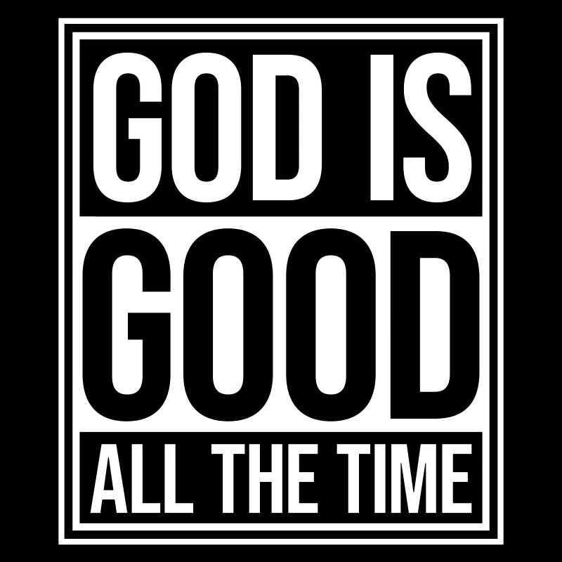 God Is Good All The Time Glaube Christlich Spruch