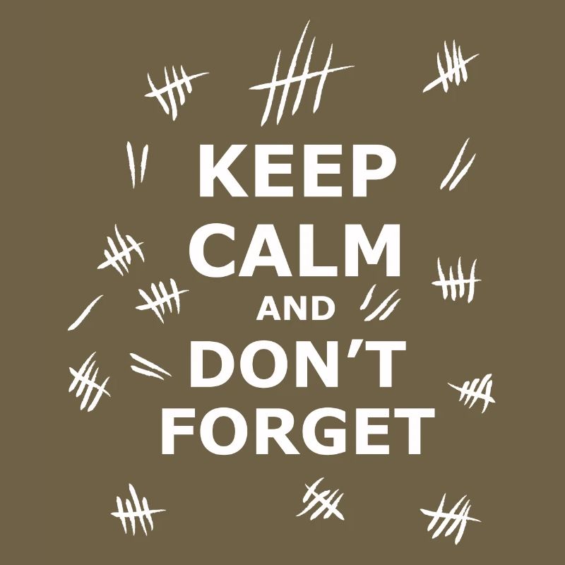 Keep Calm and Dont Forget