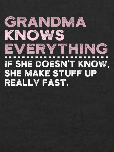 Grandma Knows Everything