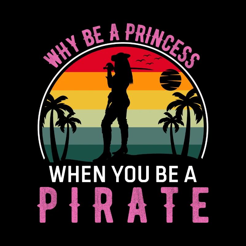 Why Be A Princess Pirate Funny Quote For Pirates