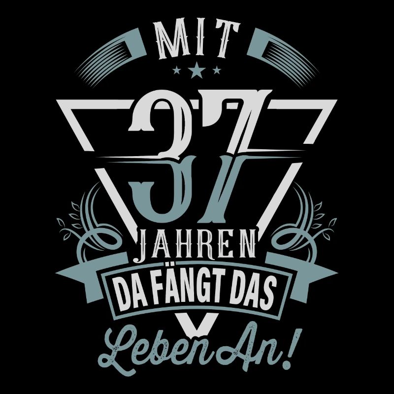 37. Geburtstag Da Fängt Das Leben An