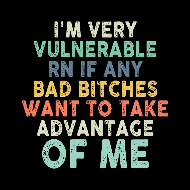 I'm Very Vulnerable RN