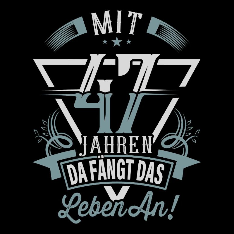 47. Geburtstag Da Fängt Das Leben An