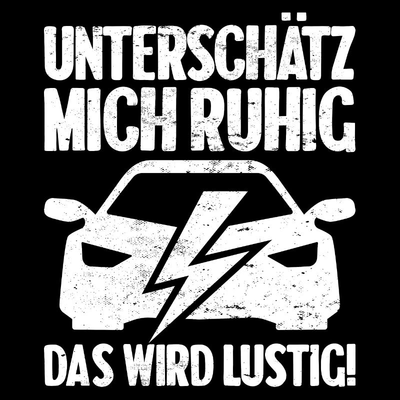 Unterschätz mich ruhig E-Auto Elektro Fahrer