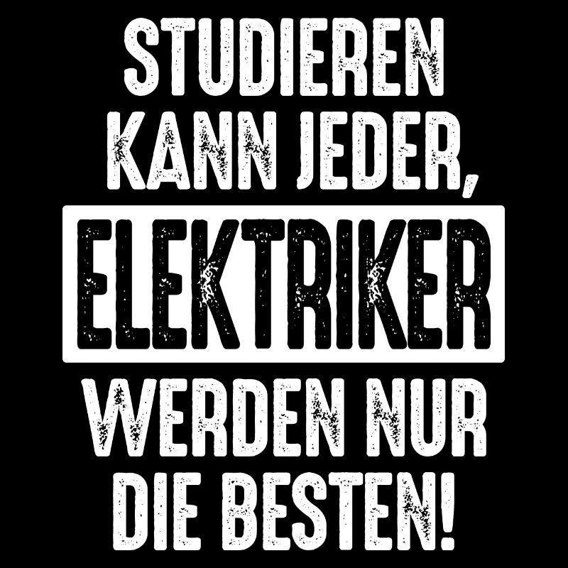 Studieren kann jeder Elektriker werden nur die
